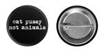 Eat Pussy Not Animals Buttons
