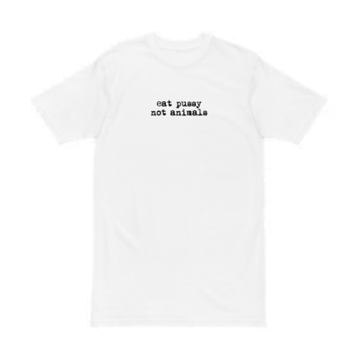 Eat Pussy not animals Tee- Explicit version