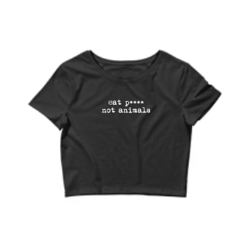 Eat P**** not animals Crop Top (Censored version)