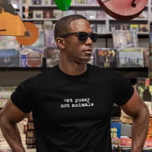 Eat Pussy not animals Tee- Explicit version