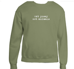 Eat Pussy not animals Fleece Crewneck