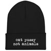 Eat pussy not animals Beanie