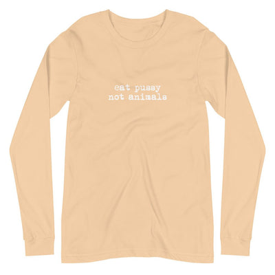 Eat pussy not animals Long Sleeve